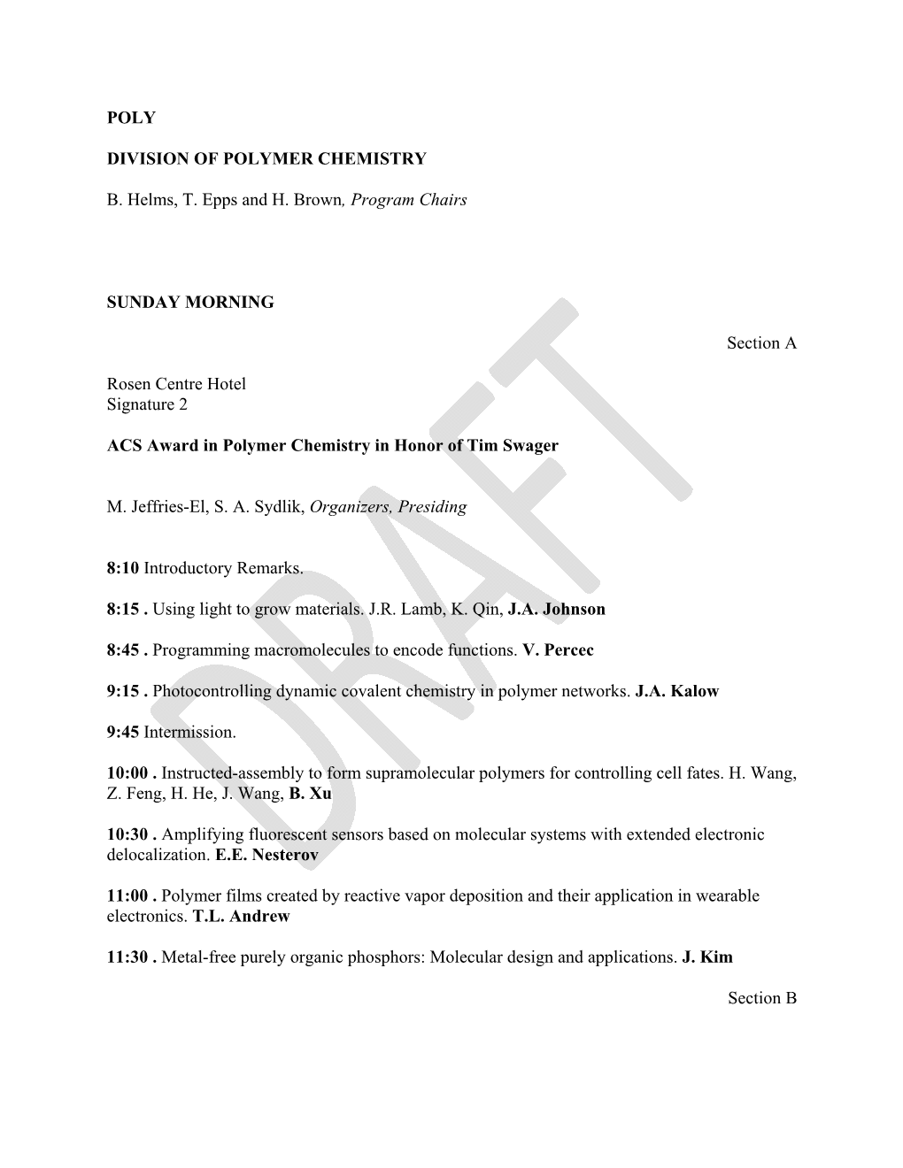 POLY DIVISION of POLYMER CHEMISTRY B. Helms, T. Epps and H. Brown, Program Chairs SUNDAY MORNING Section a Rosen Centre Hotel Si