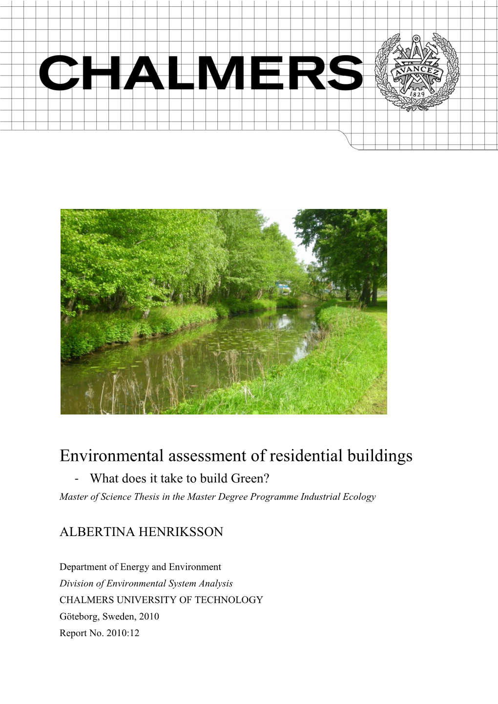 Environmental Assessment of Residential Buildings - What Does It Take to Build Green? Master of Science Thesis in the Master Degree Programme Industrial Ecology