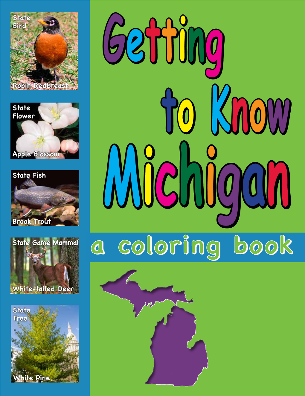 Getting to Know Michigan, Has Been Put Together—To Help You Appreciate the Beautiful and Bountiful State You Live In