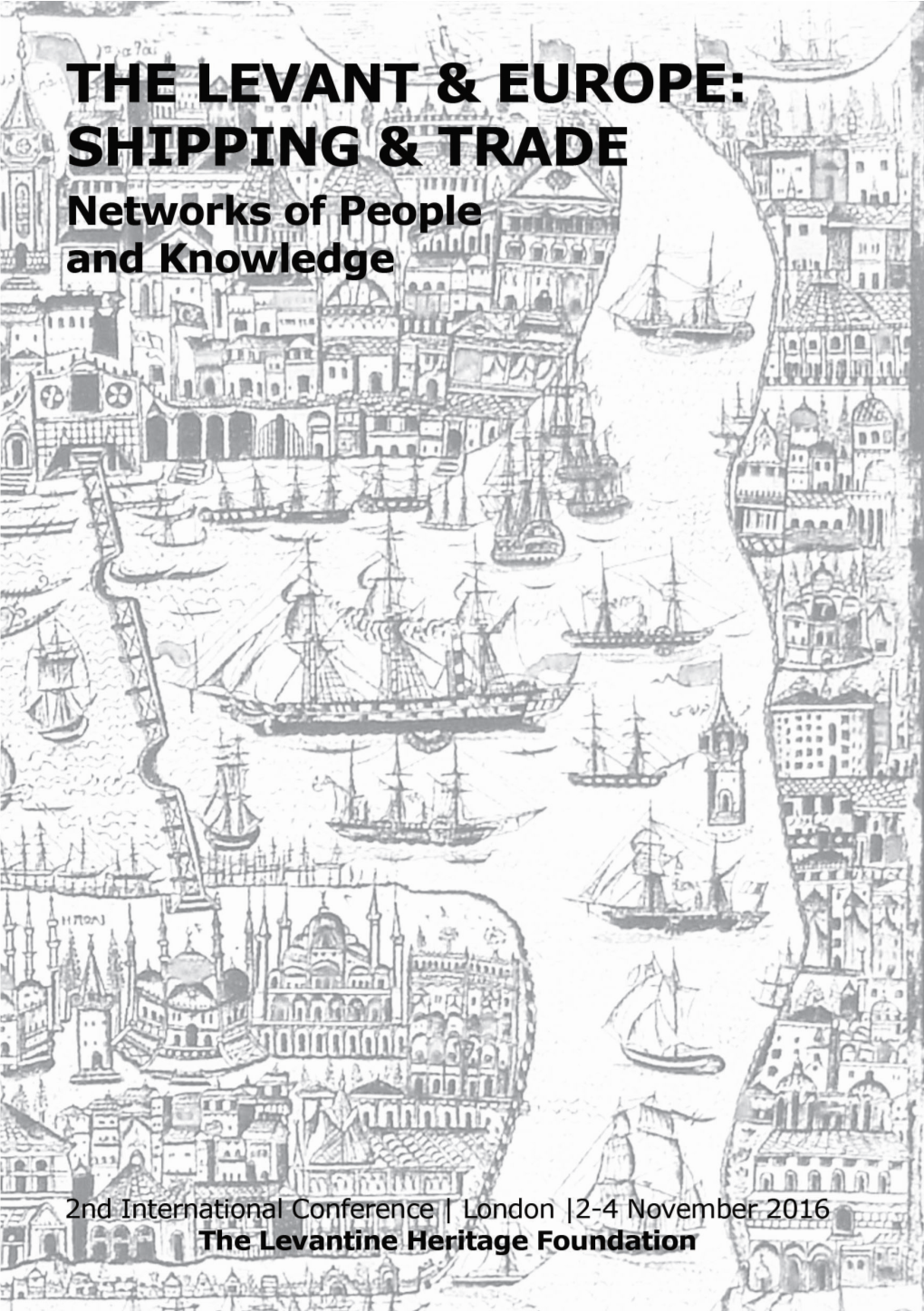 THE LEVANT and EUROPE: SHIPPING and TRADE Networks of People and Knowledge