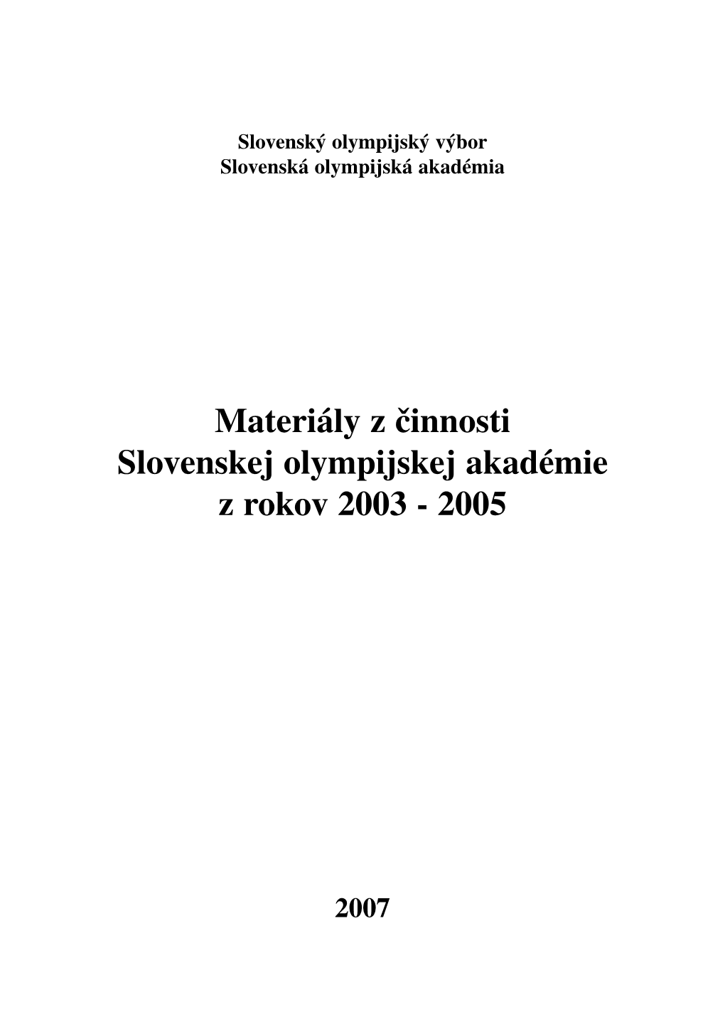 Materiály Z Činnosti Slovenskej Olympijskej Akadémie Z Rokov 2003 - 2005