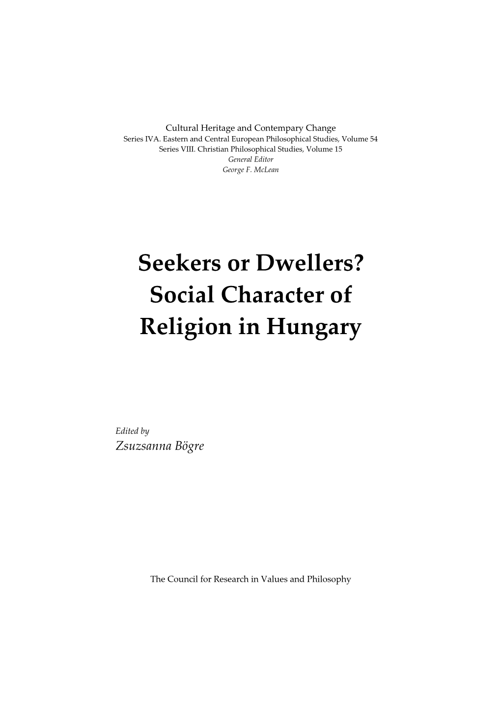 Seekers Or Dweller: the Social Character of Religion in Hungary: Hungarian Philosophical Studies, II