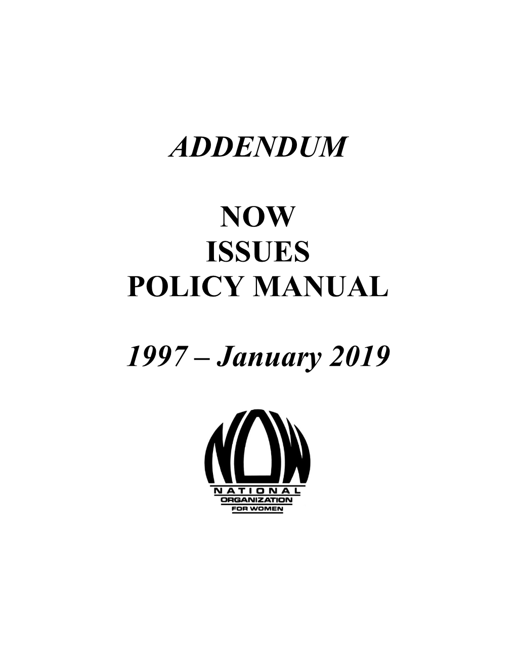 ADDENDUM NOW ISSUES POLICY MANUAL 1997 – January 2019