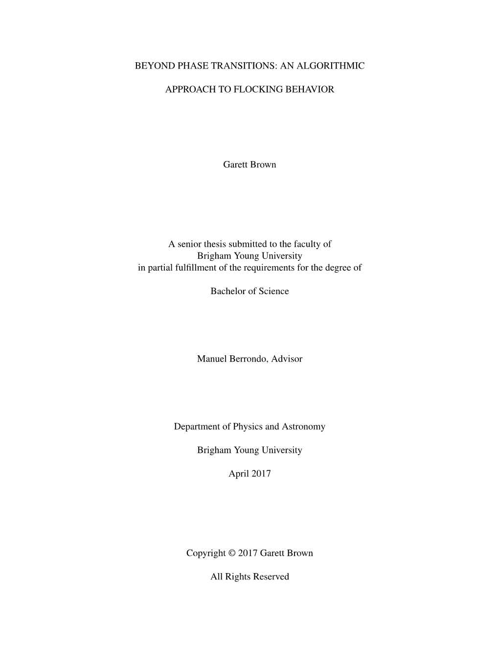 BEYOND PHASE TRANSITIONS: an ALGORITHMIC APPROACH to FLOCKING BEHAVIOR Garett Brown Department of Physics and Astronomy, BYU Bachelor of Science