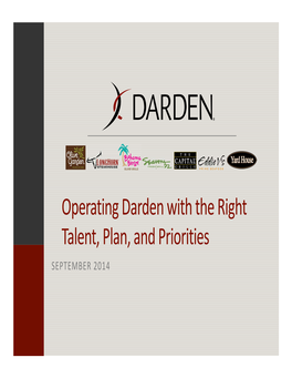 Darden with the Right Talent, Plan, and Priorities SEPTEMBER 2014 Forward‐Looking Statement