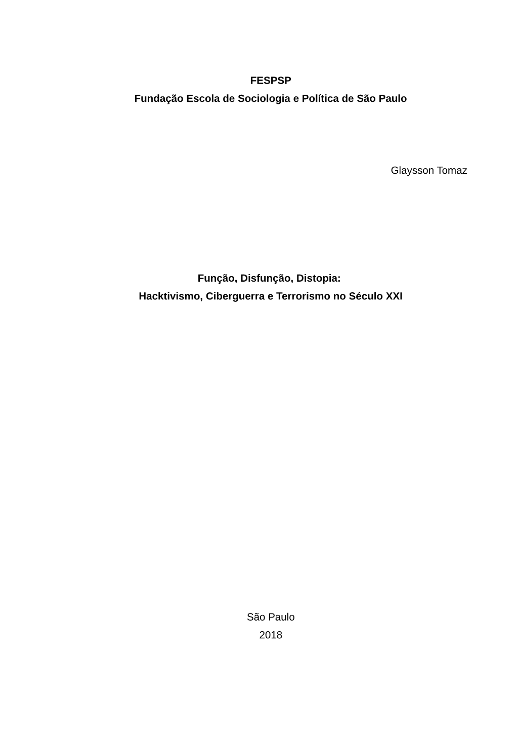 Glaysson Tomaz Função, Disfunção, Distopia: Hacktivismo, Ciberguerra E Terrorismo No Século XXI