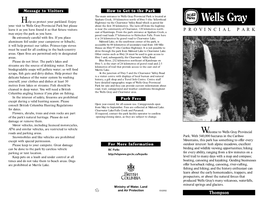 Wells Gray Provincial Park Is Located at Spahats Creek, 10 Kilometres North of Hwy 5 (The Yellowhead Wells Gray Help Us Protect Your Parkland