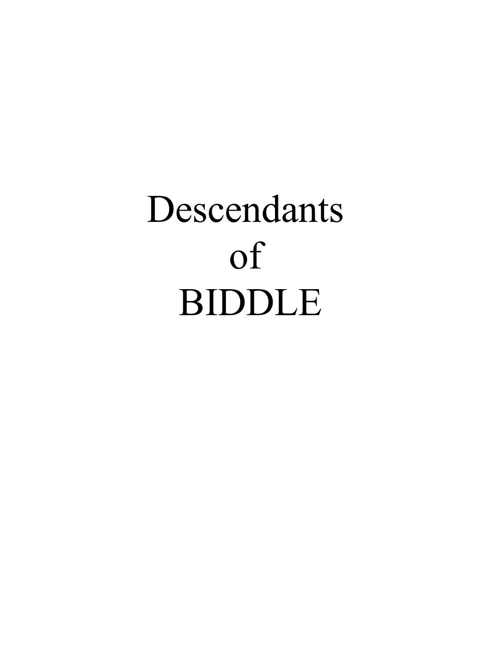 Descendants of BIDDLE Descendants of BIDDLE