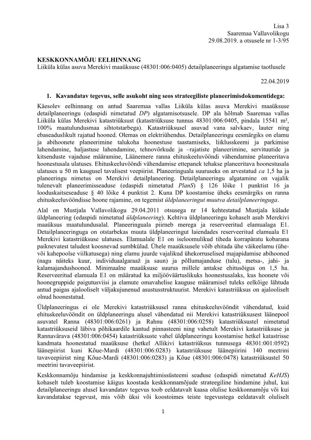 Lisa 3 Saaremaa Vallavolikogu 29.08.2019. a Otsusele Nr 1-3/95 KESKKONNAMÕJU EELHINNANG Liiküla Külas Asuva Merekivi Maaüks