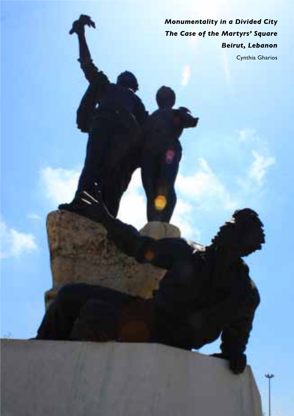 Monumentality in a Divided City the Case of the Martyrs' Square Beirut