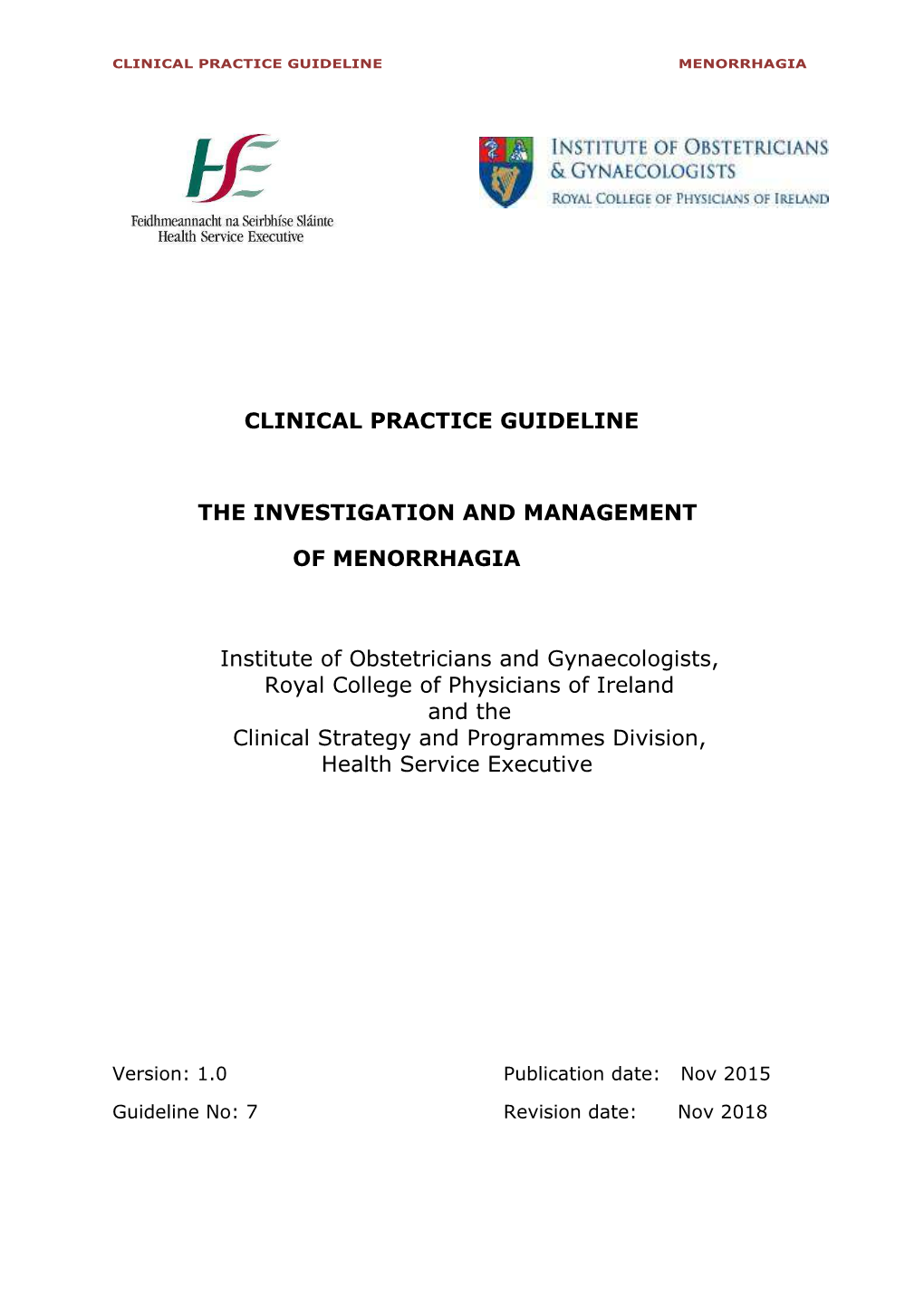 CLINICAL PRACTICE GUIDELINE the INVESTIGATION and MANAGEMENT of MENORRHAGIA Institute of Obstetricians and Gynaecologists