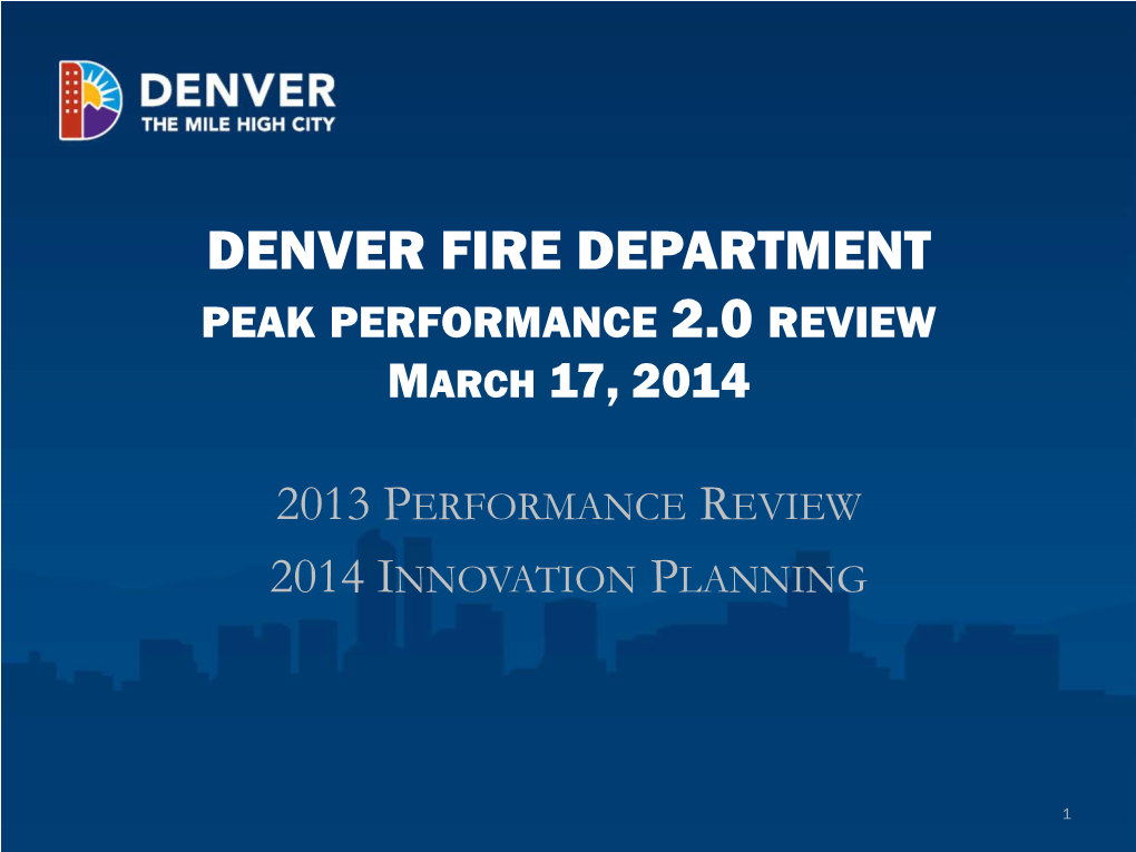 Denver Fire Department Peak Performance 2.0 Review March 17, 2014