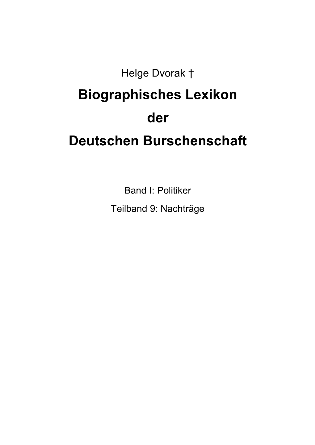 Biographisches Lexikon Der Deutschen Burschenschaft Band I: Politiker Teilband 9: Nachträge