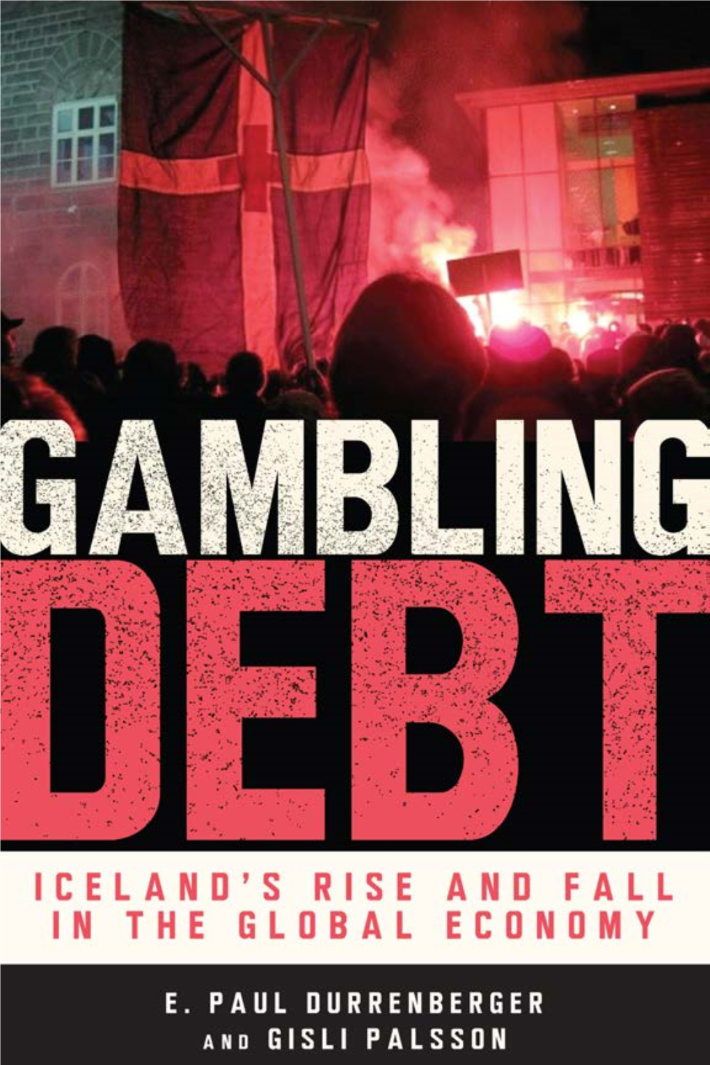 Gambling Debt: Iceland's Rise and Fall in the Global Economy