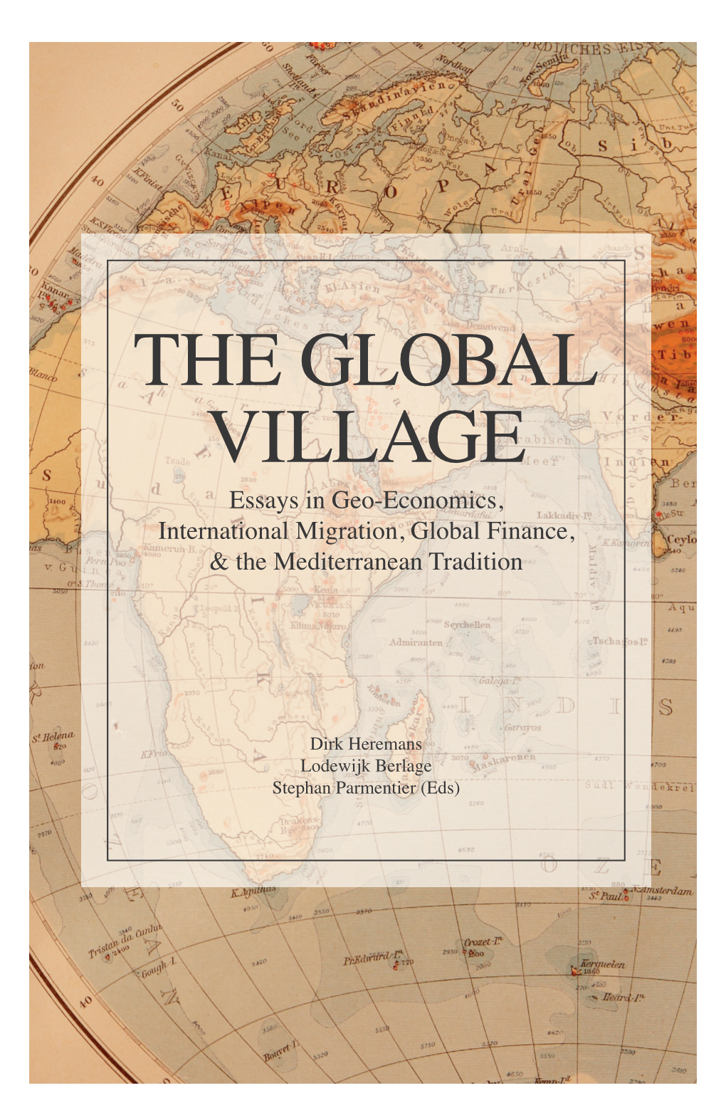 THE GLOBAL VILLAGE Essays in Geo-Economics, International Migration, Global Finance, & the Mediterranean Tradition