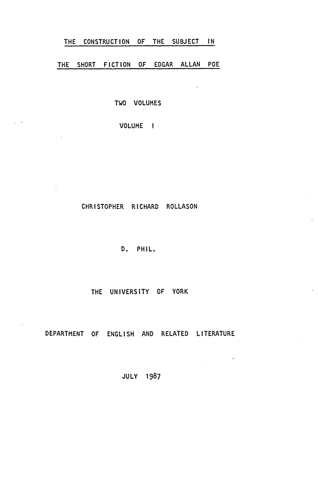 The Construction of the Subject in the Short Fiction of Edgar Allan Poe Two Volumes Volume I Christopher Richard Rollason D. Phil