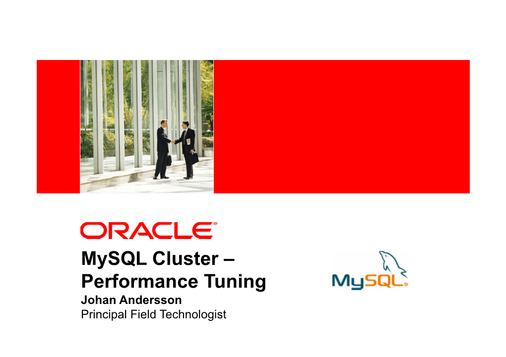 Mysql Cluster – Performance Tuning Johan Andersson Principal Field Technologist the Presentation Is Intended to Outline Our General Product Direction