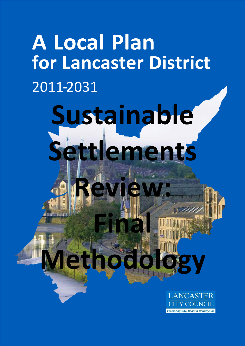 A Local Plan for Lancaster District 2011-2031 Sustainable Settlements Review: Final