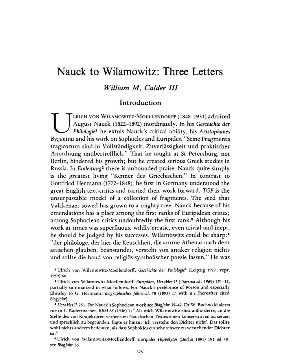 Nauck to Wilamowitz: Three Letters Calder, William M Greek, Roman and Byzantine Studies; Winter 1977; 18, 4; Periodicals Archive Online Pg