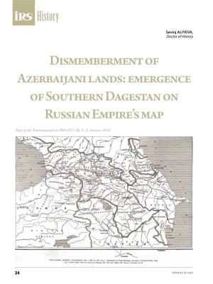 Dismemberment of Azerbaijani Lands: Emergence of Southern Dagestan on Russian Empire’S Map