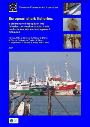 European Shark Fisheries: a Preliminary Investigation Into Fisheries, Conversion Factors, Trade Products, Markets and Management Measures