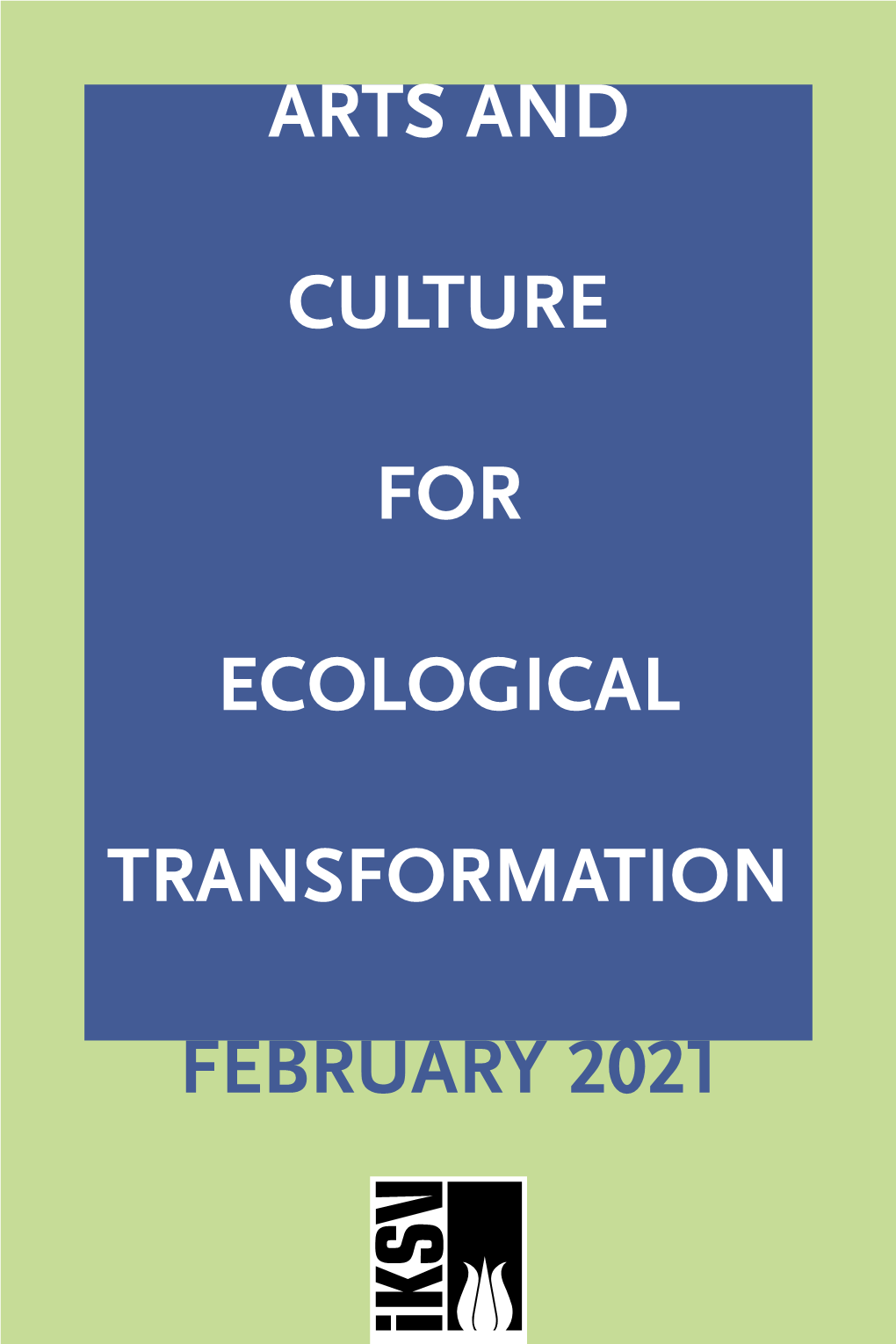 Arts and Culture for Ecological Transformation February 2021