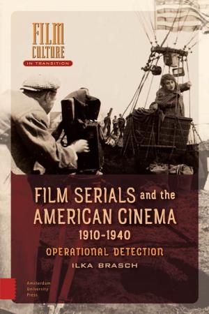 FILM SERIALS and the AMERICAN CINEMA 1910-1940 OPERATIONAL DETECTION Ilka Brasch Film Serials and the American Cinema, 1910-1940