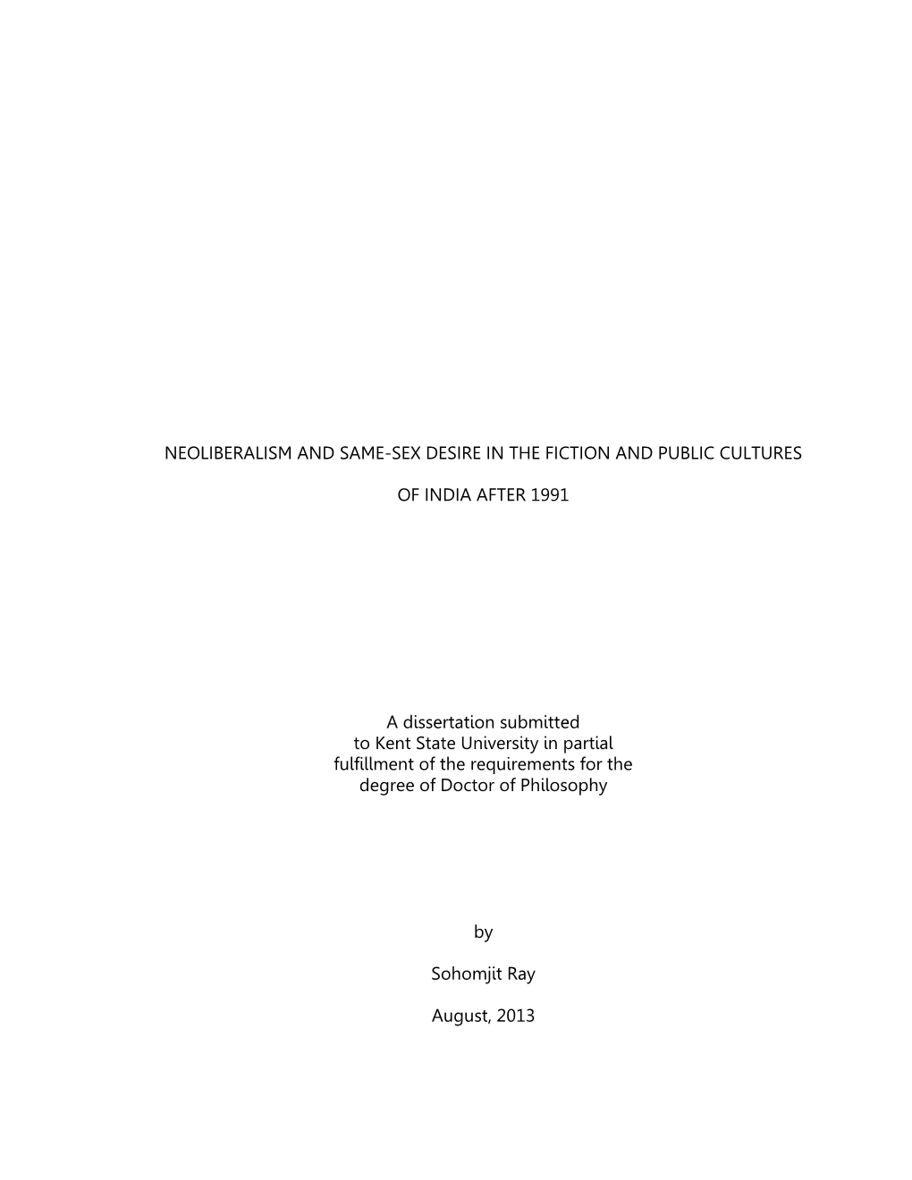 NEOLIBERALISM and SAME-SEX DESIRE in the FICTION and PUBLIC CULTURES of INDIA AFTER 1991 a Dissertation Submitted to Kent State