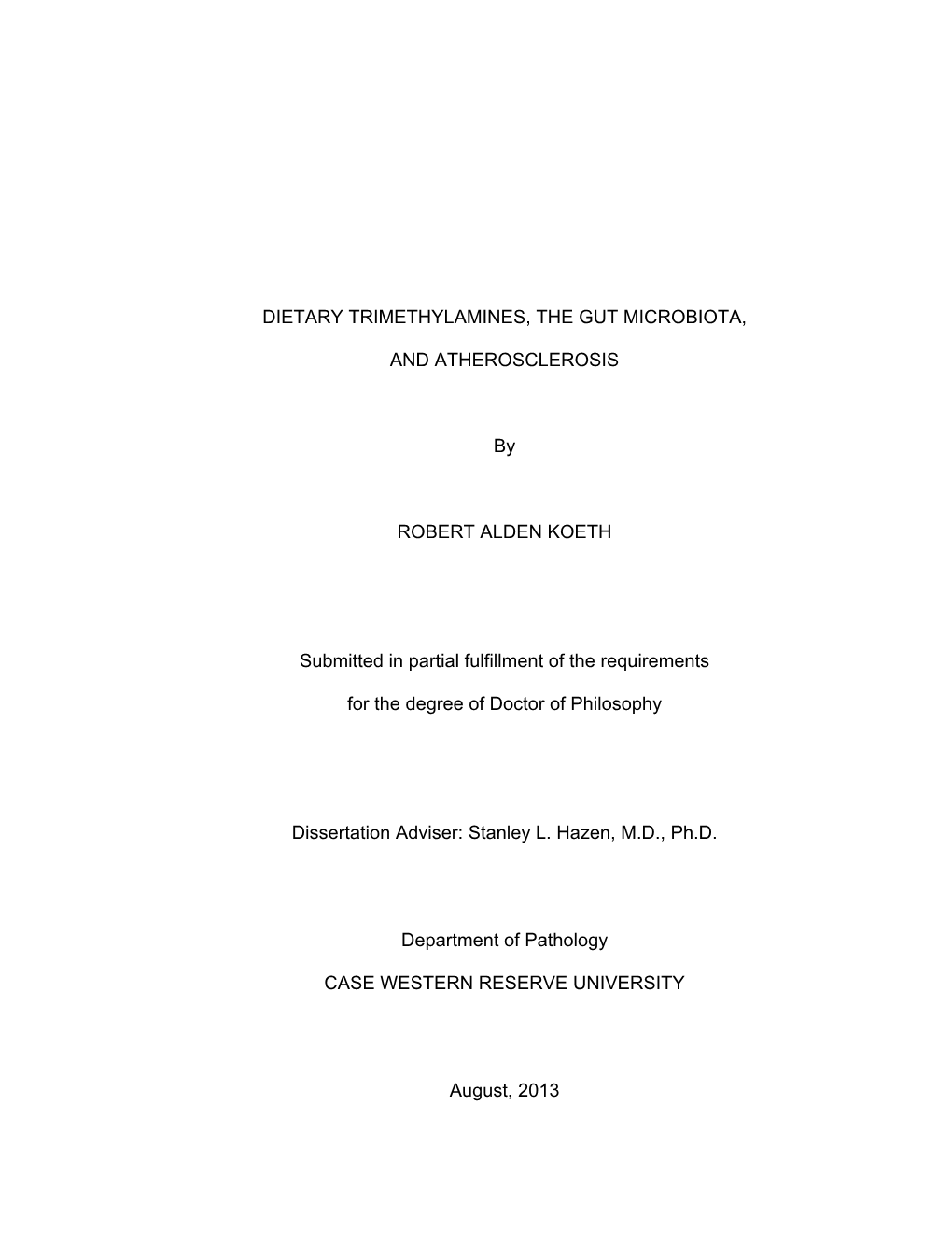 DIETARY TRIMETHYLAMINES, the GUT MICROBIOTA, and ATHEROSCLEROSIS by ROBERT ALDEN KOETH Submitted in Partial Fulfillment Of