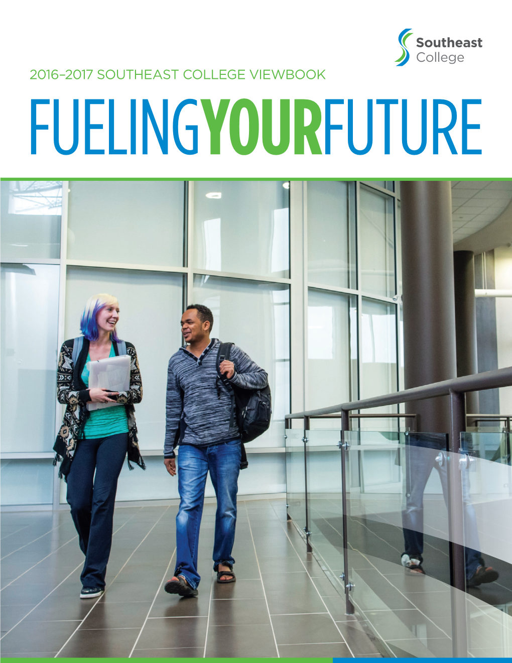 2016–2017 Southeast College Viewbook Fuelingyourfuture 2016–2017 Southeast College Viewbook Inside