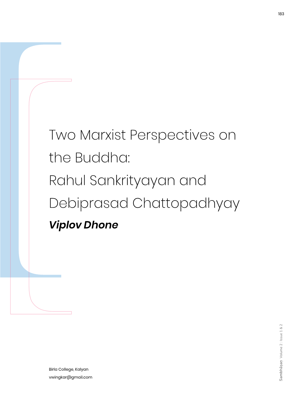 183-197 Two Marxist Perspectives on the Buddha – Rahul Sankrityayan and Debiprasad Chattopadhyay. Viplov Dhone