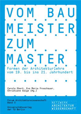 Vom Baumeister Zum Master. Formen Der Architekturlehre Vom 19. Bis Ins 21. Jahrhundert“ Und Der „BDA-Hochschultag Der Architektur 2017“