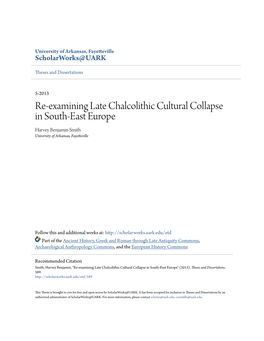 Re-Examining Late Chalcolithic Cultural Collapse in South-East Europe Harvey Benjamin Smith University of Arkansas, Fayetteville