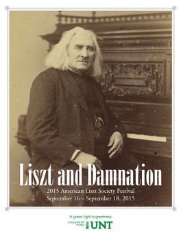 2015 American Liszt Society Festival September 16 – September 18, 2015 2 Liszt and Damnation