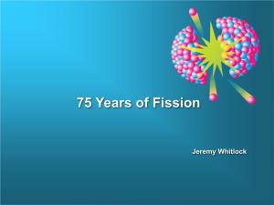 75 Years of Fission