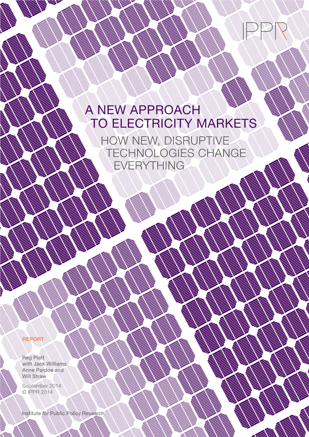 A New Approach to Electricity Markets How New, Disruptive Technologies Change Everything