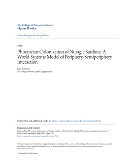 Phoenician Colonization of Nuragic Sardinia: a World-Systems Model of Periphery-Semiperiphery Interaction Jade Robison the College of Wooster, Jade4112@Gmail.Com