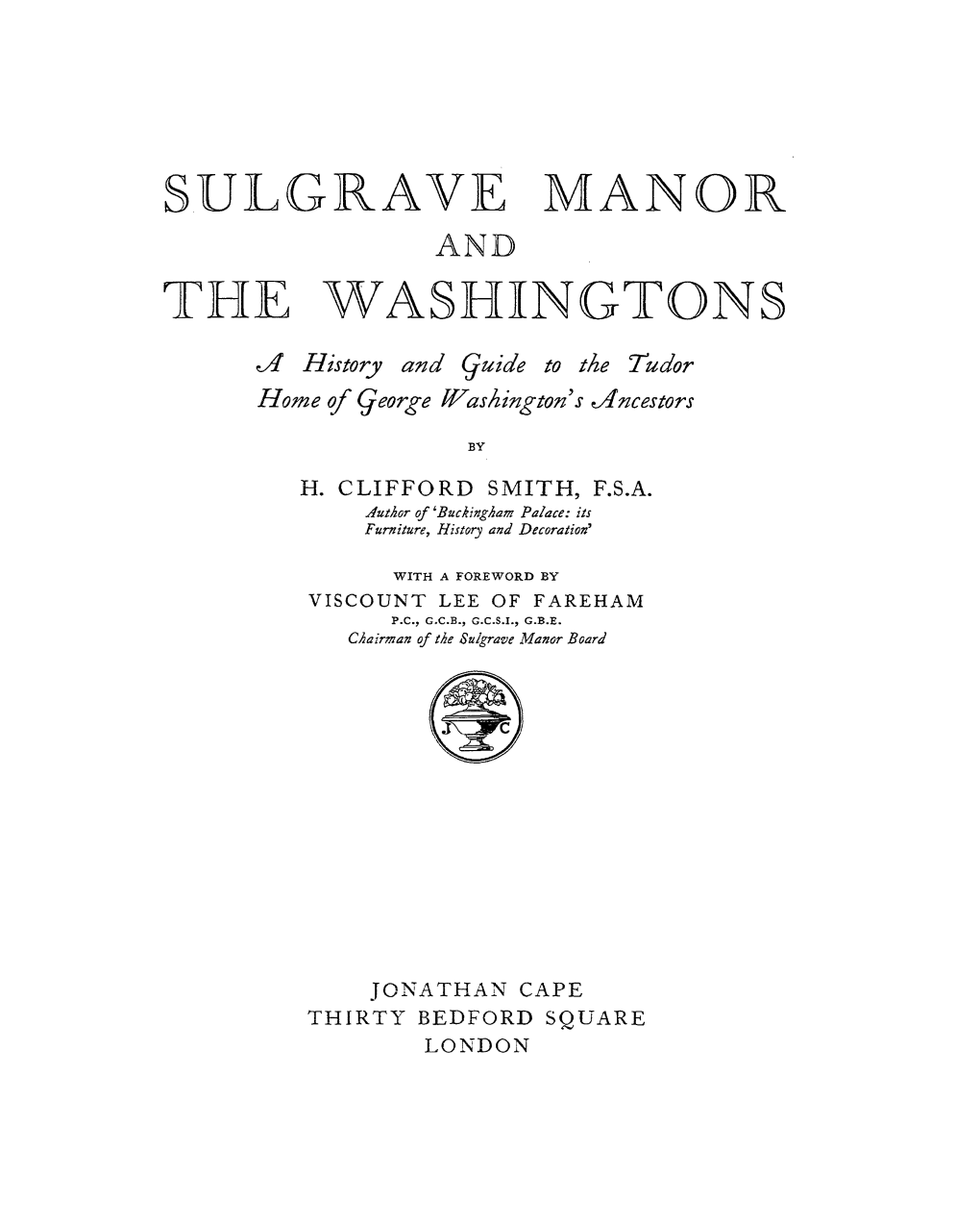 §ULGRAVE MANOR and the WA§HINGTON§ V1 History and (Juide to the Tudor Home of (J-Eorge Washington's E.Ancestors