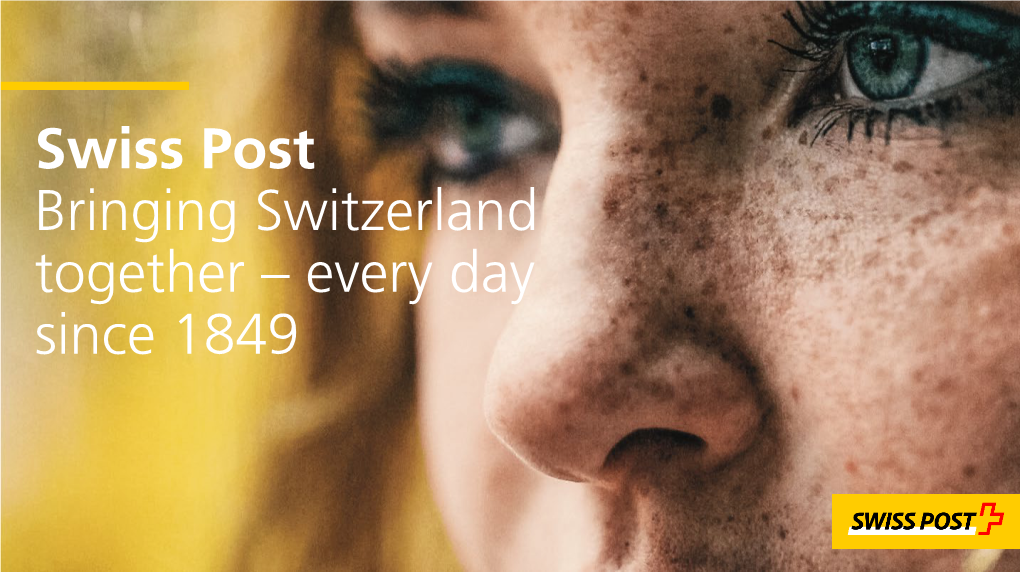 Swiss Post Bringing Switzerland Together – Every Day Since 1849 Contents (Almost) Everything You Need to Know About Swiss Post