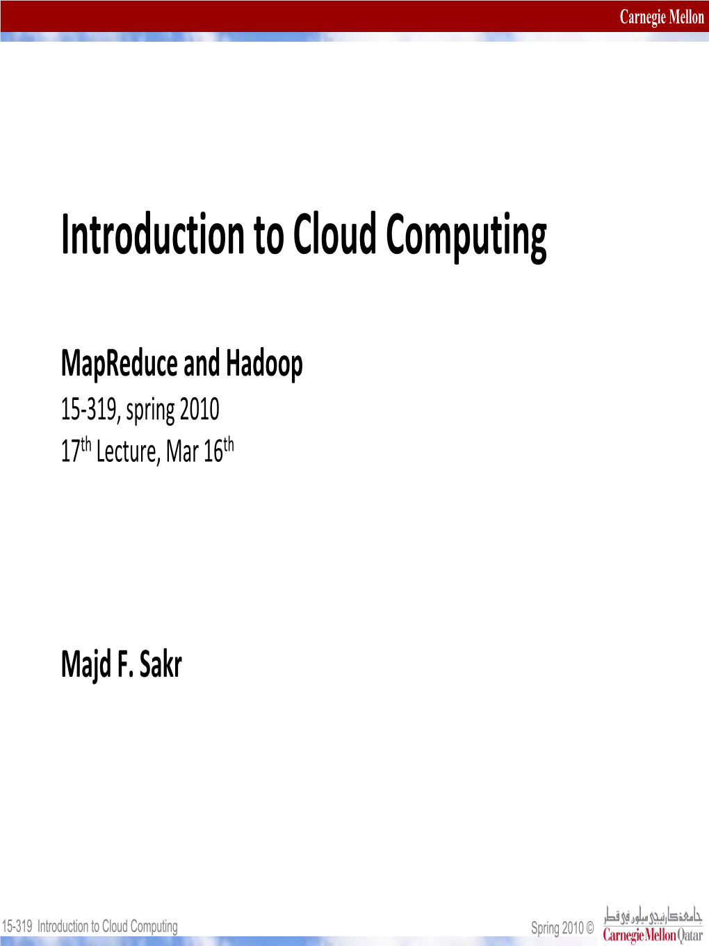 Mapreduce and Hadoop 15‐319, Spring 2010 17Th Lecture, Mar 16Th