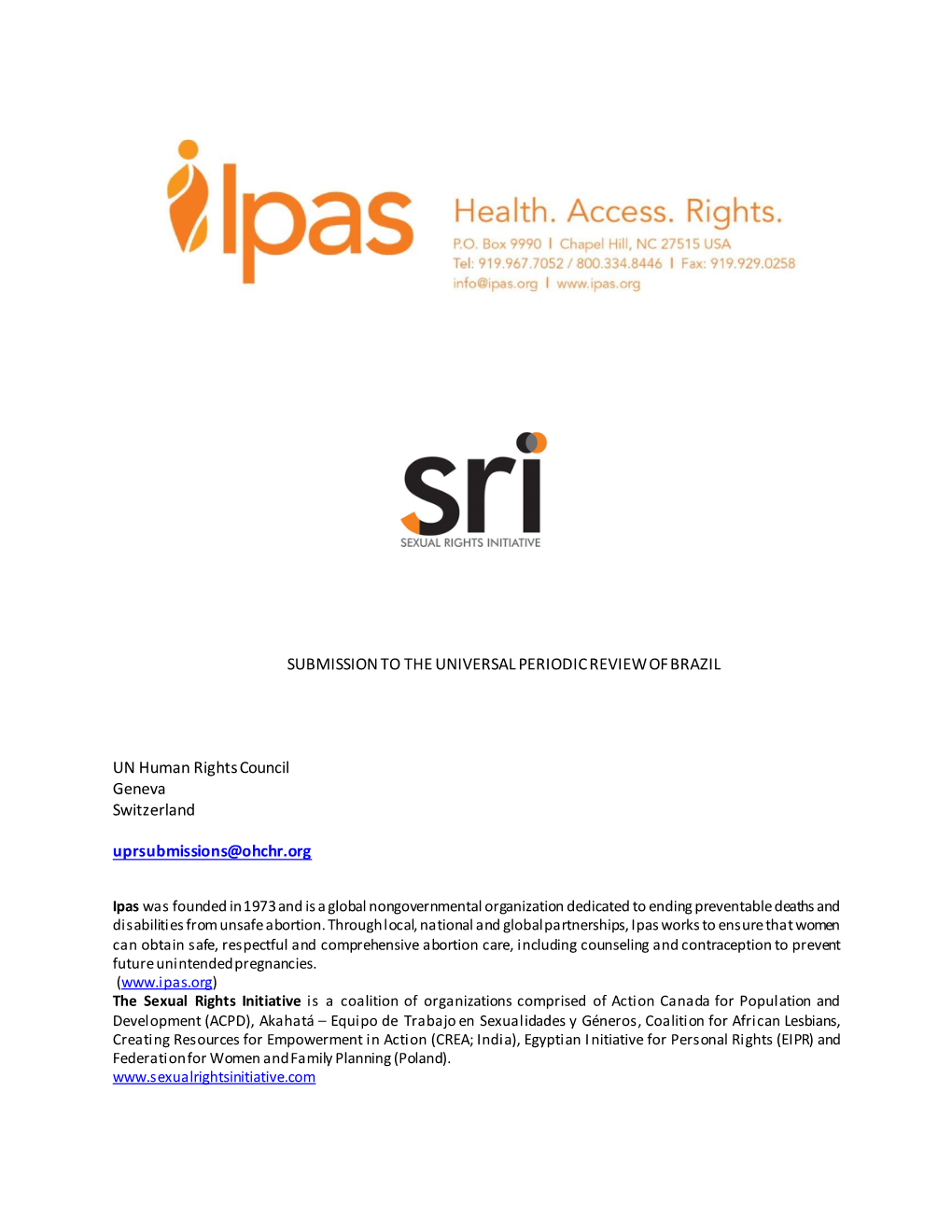 1 SUBMISSION to the UNIVERSAL PERIODIC REVIEW of BRAZIL UN Human Rights Council Geneva Switzerland Uprsubmissions@Ohchr.Org