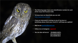 • the Following Pages Have Some Identification Markers for Each of the Scops Owl Found in India