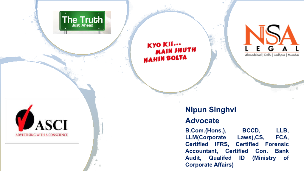 Nipun Singhvi Advocate B.Com.(Hons.), BCCD, LLB, LLM(Corporate Laws),CS, FCA, Certified IFRS, Certified Forensic Accountant, Certified Con