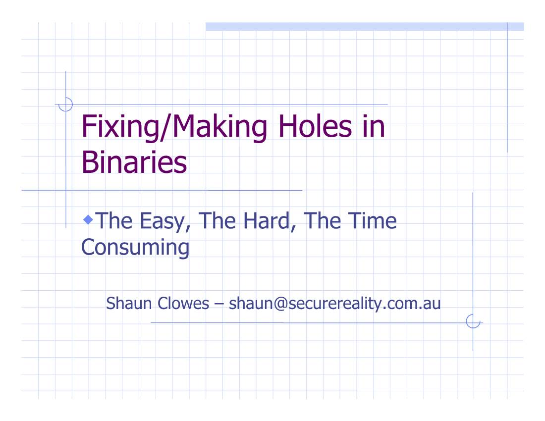 Fixing/Making Holes in Binaries Wthe Easy, the Hard, the Time Consuming