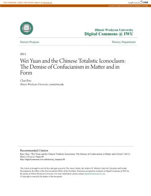 Wei Yuan and the Chinese Totalistic Iconoclasm: the Ed Mise of Confucianism in Matter and in Form Chao Ren Illinois Wesleyan University, Cren@Iwu.Edu
