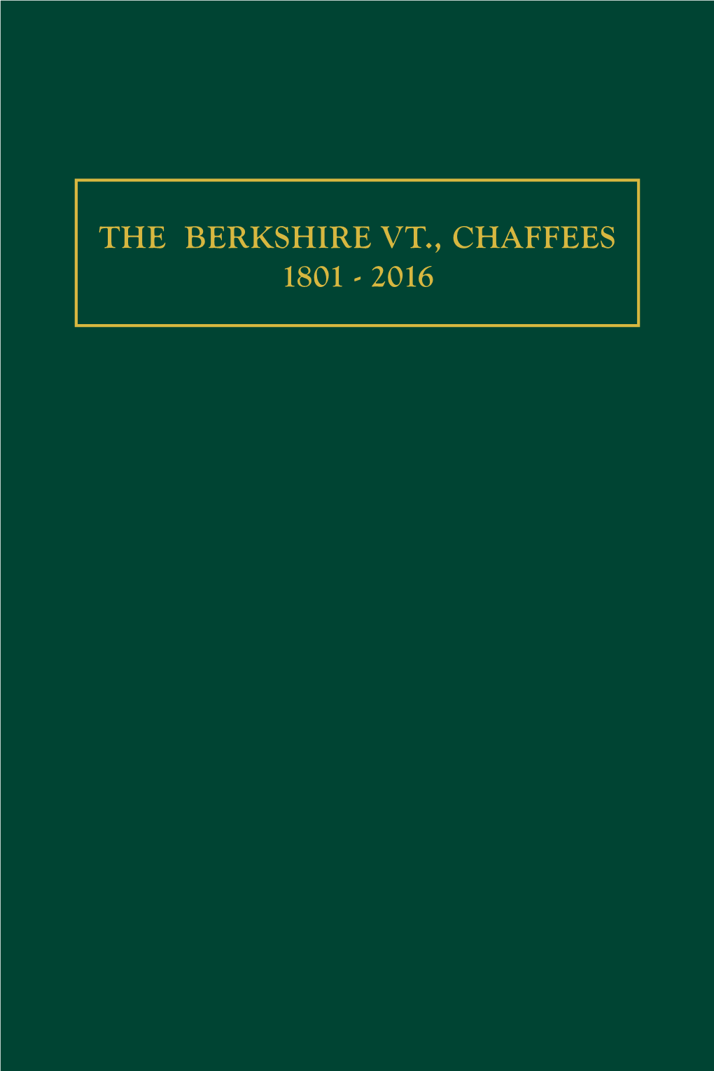 THE BERKSHIRE VT., CHAFFEES 1801 - 2016 Blank Page Blank Page