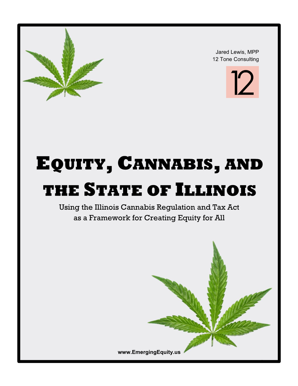 EQUITY, CANNABIS, and the STATE of ILLINOIS Using the Illinois Cannabis Regulation and Tax Act As a Framework for Creating Equity for All