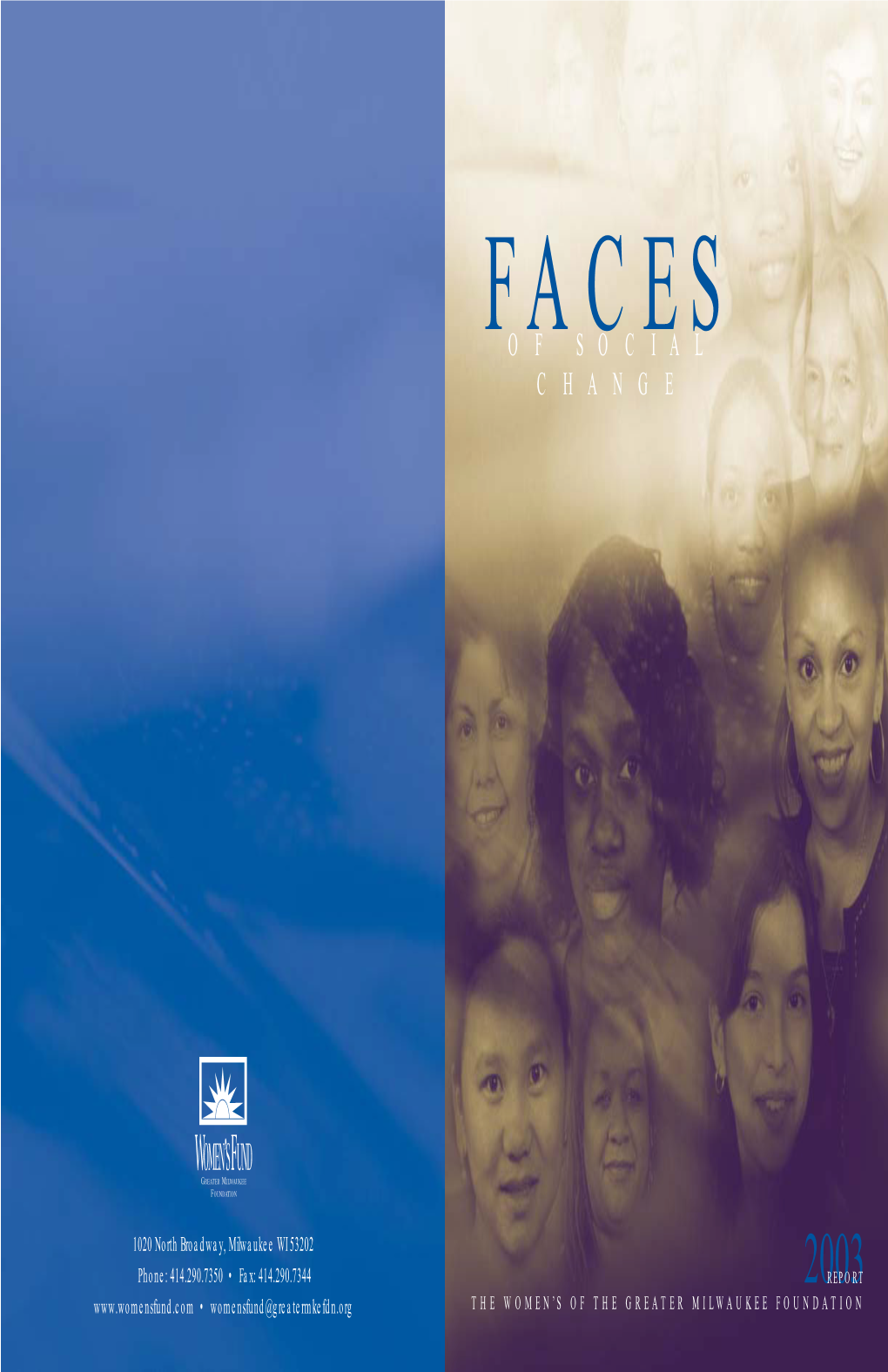 2003REPORT • Womensfund@Greatermkefdn.Org the WOMEN’S of the GREATER MILWAUKEE FOUNDATION FACES of SOCIAL CHANGE