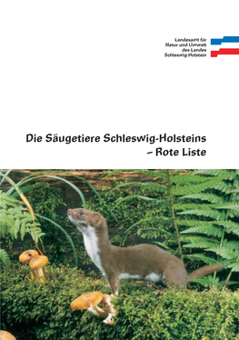 Die Säugetiere Schleswig-Holsteins – Rote Liste Herausgeber: Landesamt Für Natur Und Umwelt Des Landes Schleswig-Holstein Hamburger Chaussee 25 24220 Flintbek