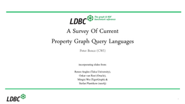 A Survey of Current Property Graph Query Languages Peter Boncz (CWI)